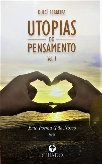 Utopias do Pensamento - Volume I - Este Poema Tão Nosso
